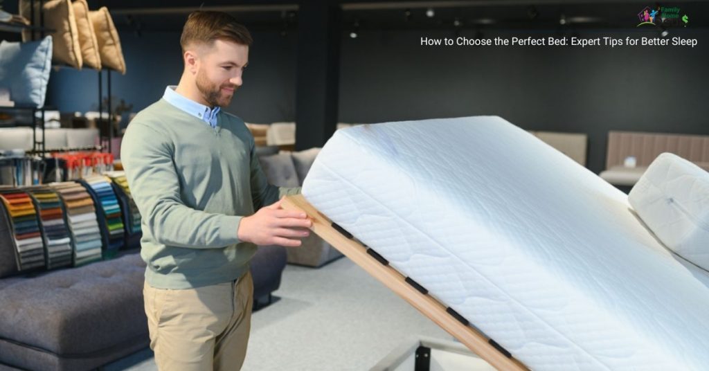 How to Choose the Perfect Bed: Expert Tips for Better Sleep