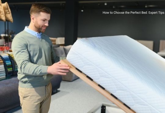 How to Choose the Perfect Bed: Expert Tips for Better Sleep
