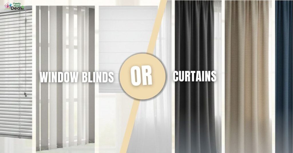 Window Blinds or Curtains: Which One Is Better for You?